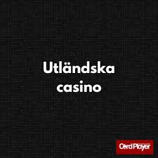 Utländska Casino Online En Djupdykning i Spelvärlden Utländska Casino Online En Djupdykning i Spelvärlden